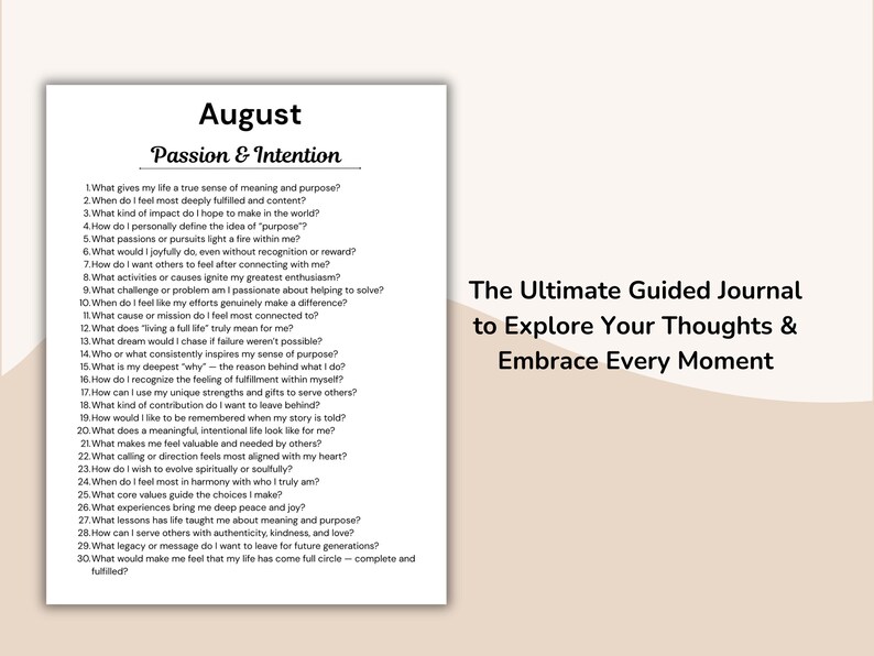 May include: A white page from a guided journal with the title "August Passion & Intention" and a list of questions. The journal is titled "The Ultimate Guided Journal to Explore Your Thoughts & Embrace Every Moment."
