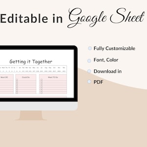 May include: A computer monitor displays a digital planner titled "Getting it Together." The planner is editable in Google Sheets and features sections for "Must DO," "Could Do," and "Want To Do." The image also highlights customization options and PDF download.