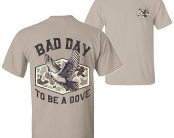 Bad Day To Be A Dove Shirt, Dove Hunting T-Shirt, Bird Hunter Sweatshirt, Hunting Hoodie, Outdoorsman Gift, Gift for Hunter