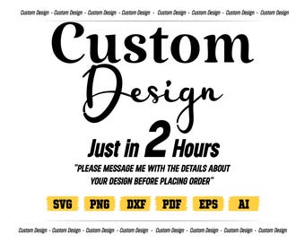 Diseño personalizado en 2 horas, SVG personalizado, PNG personalizado, SVG personalizado, SVG con nombre personalizado, archivos vectoriales personalizados, servicio de diseño gráfico personalizado