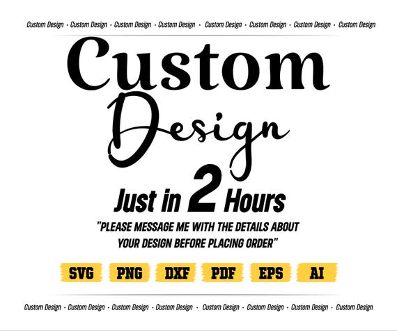 Custom Design in 2 hours, Custom SVG, Custom PNG, Personalized SVG, Custom Name svg, Custom vector files, Custom Graphic Design Service