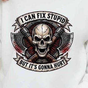 Puedo arreglar la estupidez, pero va a doler PNG, Frase sarcástica y divertida PNG, Diseño de calavera y hachas (Descarga digital)