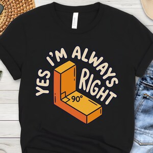 Algebra Teacher Gift, Funny Math Pun T-Shirt, Always Right Angle Tee, Geometry Instructor Apparel, Back to School Math Lover Present
