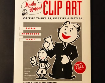 Mostly Happy Clip Art Book, Hundreds of Upbeat Spot Illustrations from the Thirties, Forties & Fifties, Free to Use, Old Timey Ads and Type