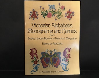 Victorian Alphabets, Monograms and Names from Godey's Lady's Book and Peterson's Magazine, 51 Alphabets, 163 Designs, Rita Weiss, Typography