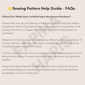 May include: A beige informational graphic titled Sewing Pattern Help Guide - FAQs. It includes text regarding refund policies, order verification, and instructions to contact support for issues with purchased digital sewing patterns.