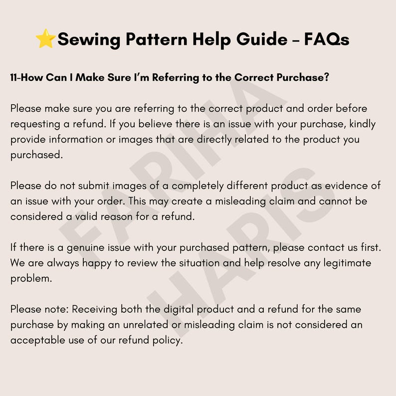 May include: A beige informational graphic titled Sewing Pattern Help Guide - FAQs. It includes text regarding refund policies, order verification, and instructions to contact support for issues with purchased digital sewing patterns.