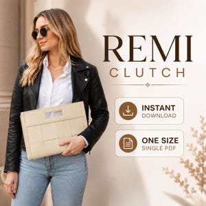 May include: A beige clutch with a woven design and a rectangular handle. The text "REMI CLUTCH" is displayed in a stylish font. Additional text includes "INSTANT DOWNLOAD" and "ONE SIZE SINGLE PDF".