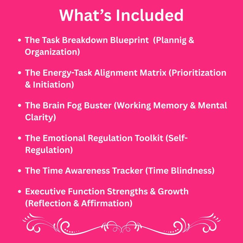 May include: A pink graphic with white text that reads "What's Included." Below, bullet points list items such as "Task Breakdown Blueprint," "Energy-Task Alignment Matrix," and "Brain Fog Buster." The graphic includes a decorative white flourish at the bottom.