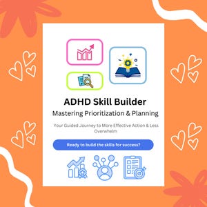 May include: An orange and white graphic with the text "ADHD Skill Builder" and "Mastering Prioritization & Planning." The image includes icons of charts, a magnifying glass, a lightbulb, and a book. The text "Ready to build the skills for success?" is also included.