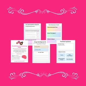 May include: A pink background with white decorative flourishes surrounds several printable worksheets. The worksheets include templates for task breakdown, time awareness, energy task alignment, and brain fog management. Text includes "The ADHD Executive Functioning Toolkit."