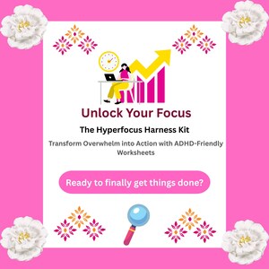 May include: A pink graphic with the text "Unlock Your Focus" and "The Hyperfocus Harness Kit". The image features illustrations of a person working on a laptop, an upward trending graph, a clock, a magnifying glass, and floral decorations.