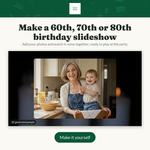 May include: A digital advertisement for a 60th, 70th, or 80th birthday slideshow service by Stow Mills. The graphic features text prompts and a central photograph of an adult and a toddler in a kitchen, with a green button labeled Make it yourself.