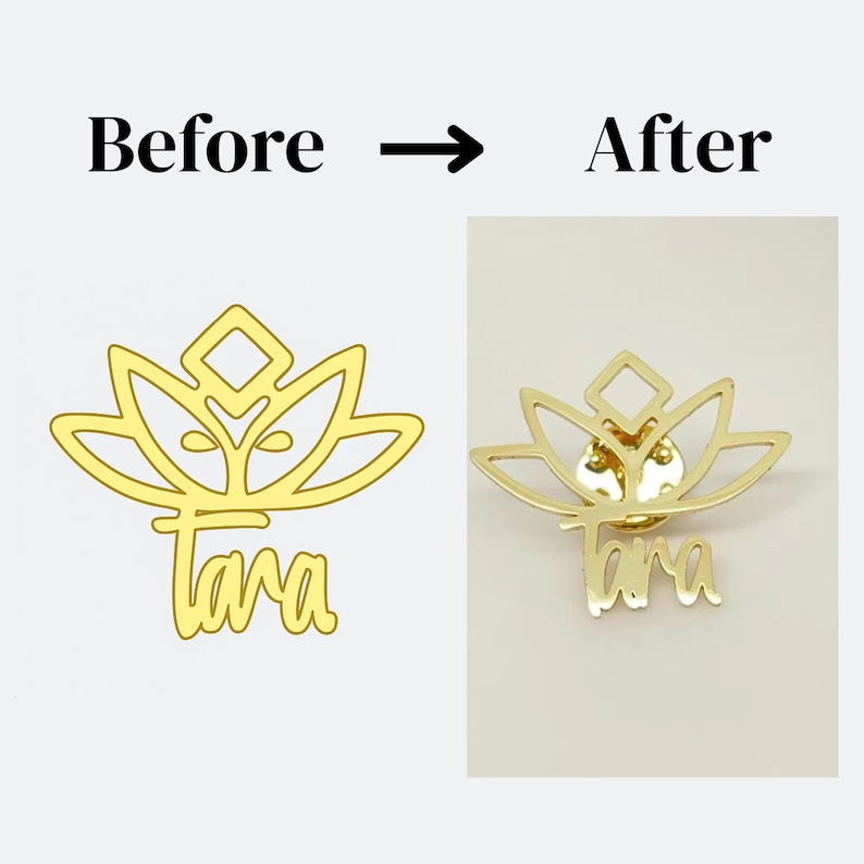 K&ouml;nnte beinhalten: Goldfarbene Metallnadel mit Lotusbl&uuml;ten-Design und dem Namen "Tara" in Schreibschrift. Das Bild zeigt einen "Vorher"- und "Nachher"-Vergleich des Designs der Nadel. Der Text "Before -> After" wird &uuml;ber der Nadel angezeigt.