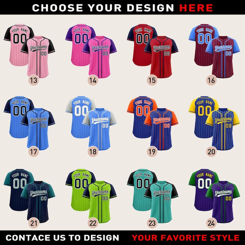 May include: A selection of baseball jerseys in various colors, including pink, red, blue, and green. Each jersey features a team name and number, with options for customization. The text "CHOOSE YOUR DESIGN HERE" and "CONTACT US TO DESIGN" are displayed.