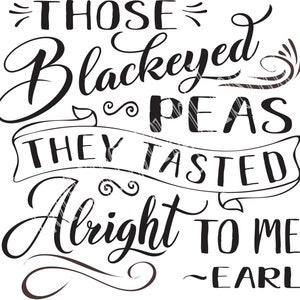 Black Eyed Peas Tasted Good to Me  SVG Multiple Designs