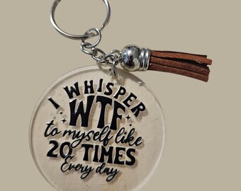 Funny Acrylic Keychain: "I whisper WTF", Brown Leather Tassel