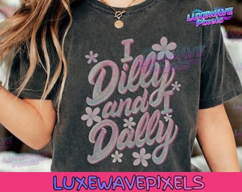 Dilly Dally PNG, I Dilly und I Dally PNG, Grafik T-Shirt PNG, Frühling Png, Mama Png, Girly Png, Trendy Png, Schlagwort Png, Boutique Png