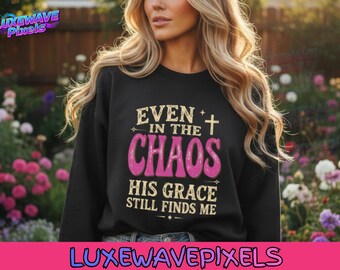 Even In The Chaos His Grace Finds Me PNG Bible Verse Faith Vintage Christian Design Religious Sublimation