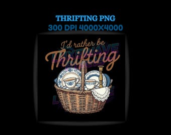 I’d Rather Be Thrifting PNG, thrift aesthetic shirt design, vintage decor basket, retro thrifting graphic, boutique style digital
