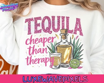 Tequila Cheaper Than Therapy PNG Summertime Png Cinco de Mayo Png Adult Humor Png Drinking Png Funny Summer Png Tequila