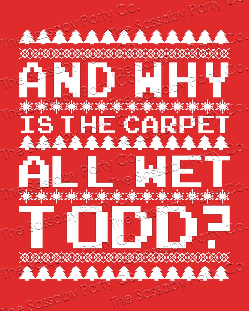 Christmas Poster, Vacation Funny Quote, Todd Margo, Why is the Carpet All Wet, Red Sign, Ugly Sweater Style, Instant Download, Print Yourself, Printable, Xmas Decorations, Decor,