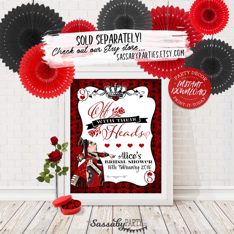 May include: Printable sign for a bridal shower with a red and white Queen of Hearts theme. The sign features a cartoon illustration of the Queen of Hearts with the text "Off with their Heads" and "Alice's Bridal Shower 16th February 2016".