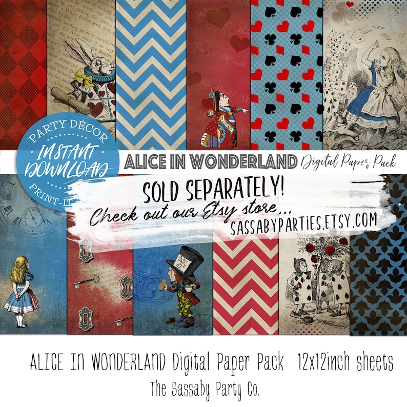 May include: Alice in Wonderland digital paper pack with 12 12x12 inch sheets. The pack includes images of Alice, the Mad Hatter, the Queen of Hearts, playing cards, and a clock. The text "Alice in Wonderland Digital Paper Pack" and "The Sassaby Party Co." is included in the image.