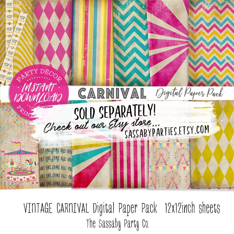 May include: A digital paper pack with a vintage carnival theme. The pack includes 12x12 inch sheets with various patterns, including stripes, diamonds, and zigzags in pink, yellow, blue, and brown. The text "CARNIVAL Digital Paper Pack" is at the top of the image. The text "SOLD SEPARATELY! Check out our Etsy store... SASSABYPARTIES.ETSY.COM" is below the title. The text "VINTAGE CARNIVAL Digital Paper Pack 12x12inch sheets The Sassaby Party Co." is at the bottom of the image.