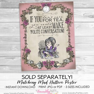 May include: A pink printable poster featuring a vintage illustration of the Mad Hatter from Alice in Wonderland. The poster has a quote that reads "If you don't care for tea, you could at least make polite conversation!"