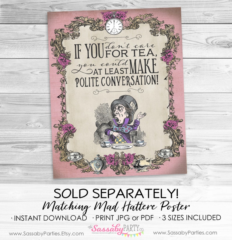 May include: A pink printable poster featuring a vintage illustration of the Mad Hatter from Alice in Wonderland. The poster has a quote that reads "If you don't care for tea, you could at least make polite conversation!"