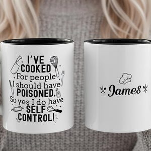 Personalized Chef Name Mug, I've Cooked For People I Should Have Poisoned So I Have Self Control Mug, Chefs Cook Gift, Kitchen Humor