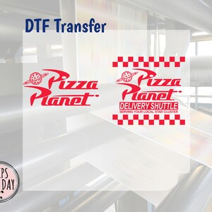 May include: Two red and white Pizza Planet DTF transfer designs. One features the logo, the other includes the text "Delivery Shuttle Serving Your Local Star Cluster." The text "DTF Transfer" is above the logos.