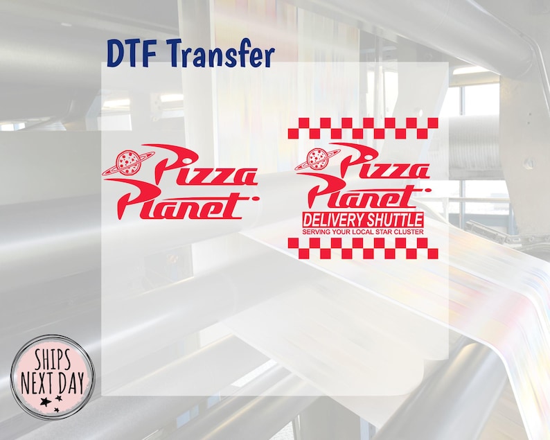 May include: Two red and white Pizza Planet DTF transfer designs. One features the logo, the other includes the text "Delivery Shuttle Serving Your Local Star Cluster." The text "DTF Transfer" is above the logos.