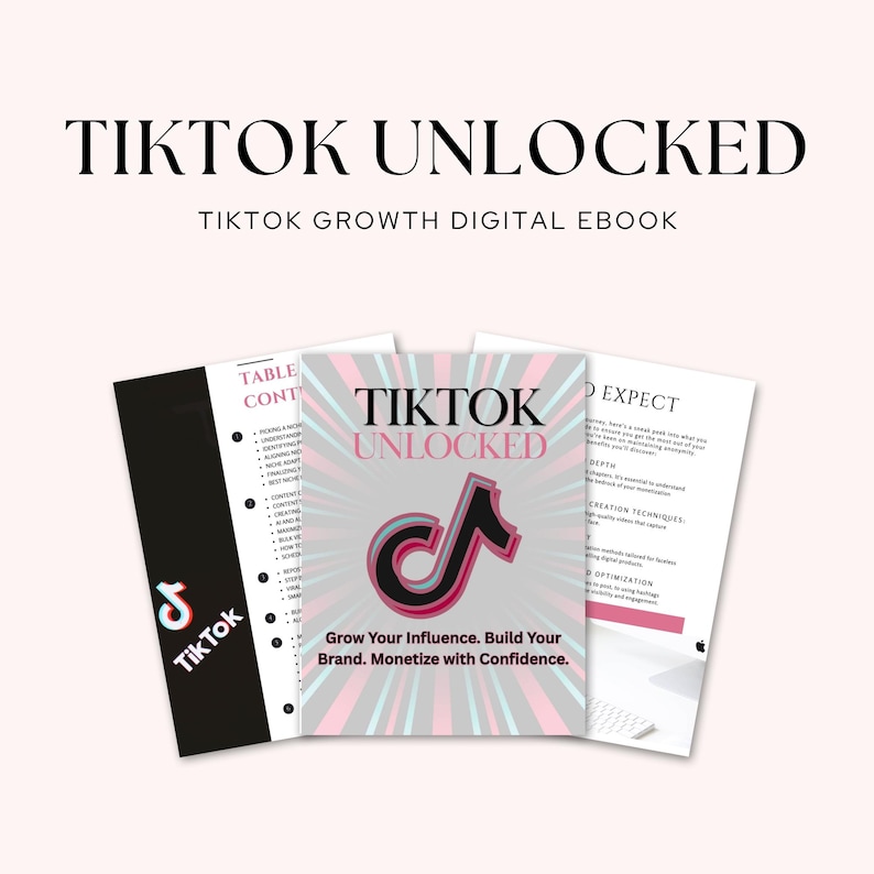 May include: A digital ebook titled "TikTok Unlocked" with the TikTok logo in pink and black. The ebook cover has a pink and blue striped background. The text "Grow Your Influence. Build Your Brand. Monetize with Confidence" is also visible.