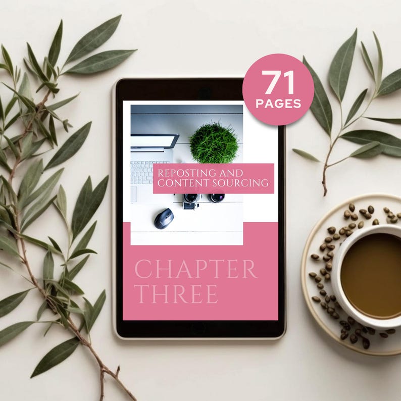 May include: A digital tablet displays a pink and white ebook cover with the text "Reposting and Content Sourcing" and "Chapter Three." A pink circle indicates "71 Pages." The tablet is surrounded by greenery and a cup of coffee.