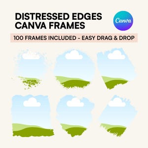 May include: Image featuring six Canva frames with distressed edges. Each frame has a blue sky background with a white cloud and green hills. The text reads "DISTRESSED EDGES CANVA FRAMES" and "100 FRAMES INCLUDED - EASY DRAG & DROP". A Canva logo is in the upper right corner.