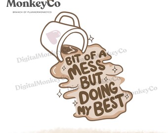 Bit Of A Mess But Doing My Best PNG Sticker (Digital Download)