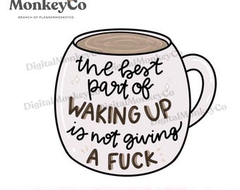 The Best Part Of Waking Up PNG | Sassy Art |  Hand-Drawn Art Clipart | Trendy Digital Stickers