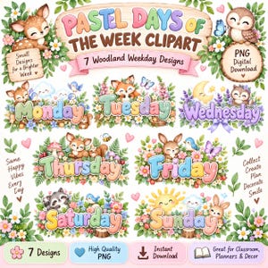May include: A digital clipart set titled Pastel Days of the Week Clipart featuring seven woodland-themed designs. Each day of the week is displayed in colorful, bubble-style lettering surrounded by flowers, leaves, and cute forest animals.