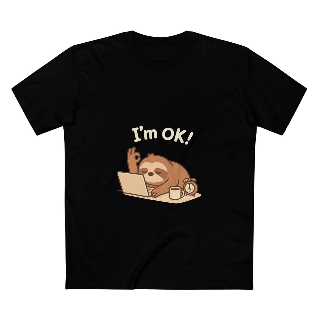 Sleepy Sloth 'i'm OK!' Tee - Aussie Coffee Lover Shirt - Etsy