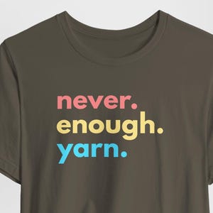 Weavers, Yarn Lover T-shirt, Never Enough Yarn shirt