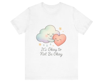 Camiseta de concienciación sobre la salud mental, camiseta de autocuidado, camiseta de afirmación positiva, camiseta "Está bien no estar bien", camiseta unisex de manga corta.