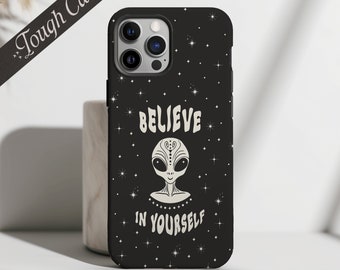 Believe in Yourself | Alien Space Stars | Alien Phone Case | Tough Case | Apple iPhone | Samsung Galaxy | Google Pixel | Motivational Quote