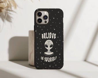 Believe in Yourself | Alien Space Stars | Alien Phone Case | Tough Case | Apple iPhone | Samsung Galaxy | Google Pixel | Motivational Quote