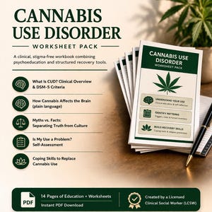 May include: A workbook titled "Cannabis Use Disorder Worksheet Pack" with a green and white design. The cover features a cannabis leaf and the text "Understand Your Use", "Identify Patterns", and "Build Recovery Skills". The workbook is created by a Licensed Clinical Social Worker.