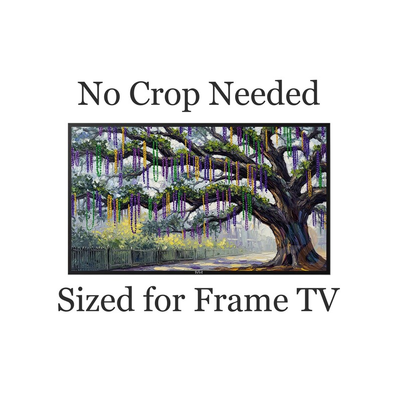May include: A framed painting of a large tree with hanging Mardi Gras beads in purple, green, and gold. The artwork is set against a backdrop of a fence and a street scene. Text at the top reads "No Crop Needed" and at the bottom "Sized for Frame TV."