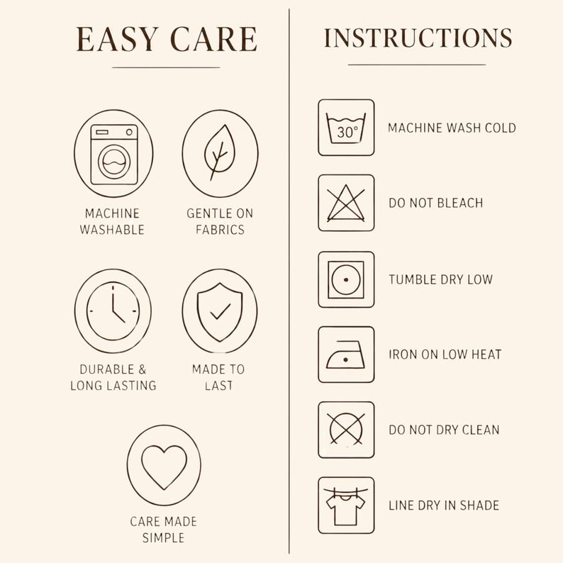 May include: An informational graphic titled EASY CARE and INSTRUCTIONS featuring dark brown line icons on a light background. Icons include a washing machine, leaf, clock, shield, and heart, alongside laundry symbols for washing, bleaching, drying, and ironing.