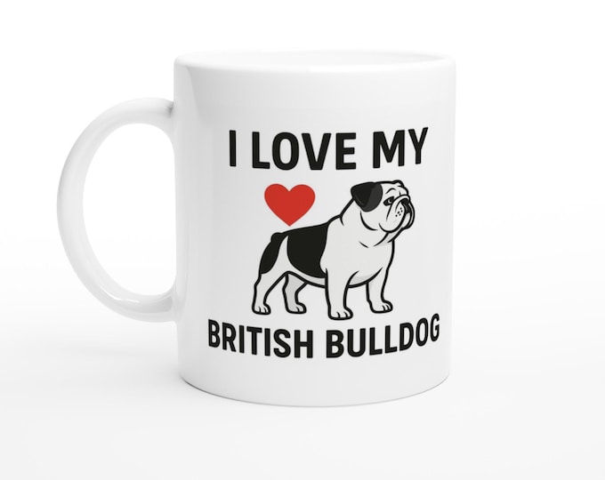 Featured listing image: I Love My British Bulldog - White 11oz Ceramic Mug