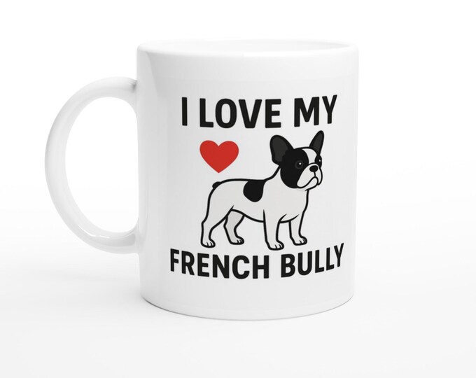 Featured listing image: I Love My French Bulldog - White 11oz Ceramic Mug